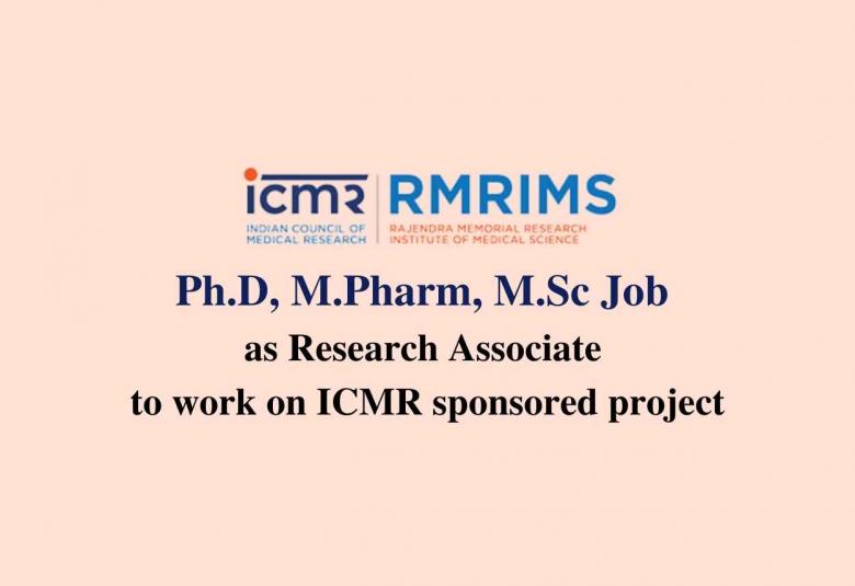 Ph.D, M.Pharm, M.Sc Job as Research Associate to work on ICMR sponsored project at RMRI