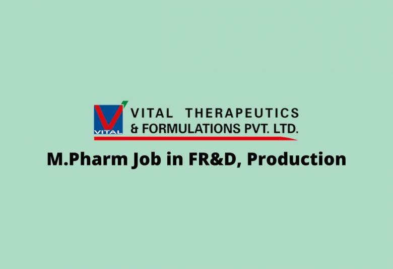 Walk in interview for M.Pharm in FR&D, Production at Vital Pharma