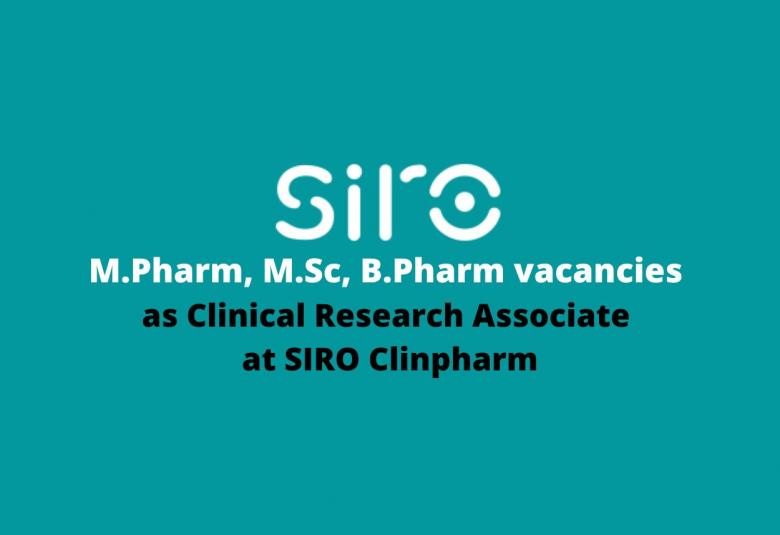 Walk in interview for M.Pharm, M.Sc, B.Pharm as Clinical Research Associate at SIRO Clinpharm