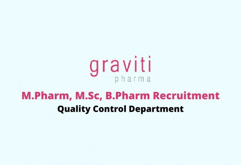 Walk in interview for M.Pharm, M.Sc, B.Pharm at Graviti Pharmaceuticals