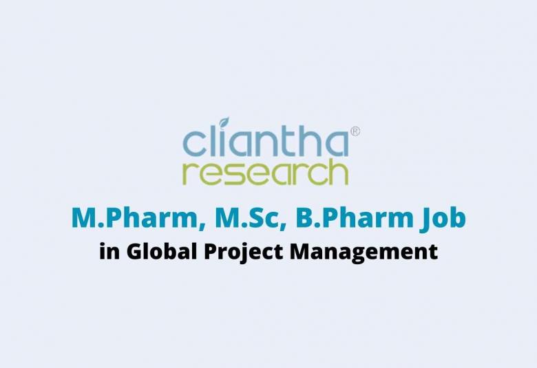 Walk in interview for M.Pharm, M.Sc, B.Pharm in Global Project Management at Cliantha Research