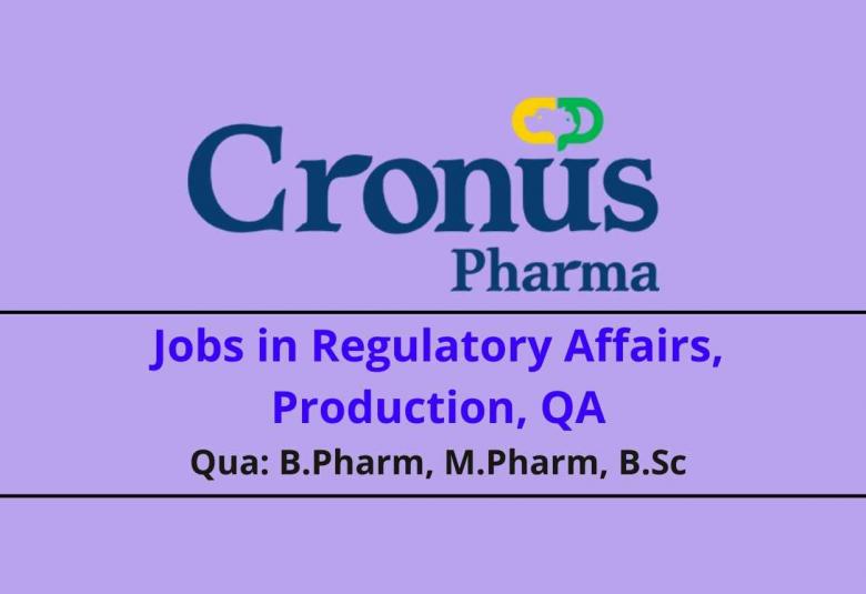 Cronus Pharma jobs in Regulatory Affairs, Production , QA