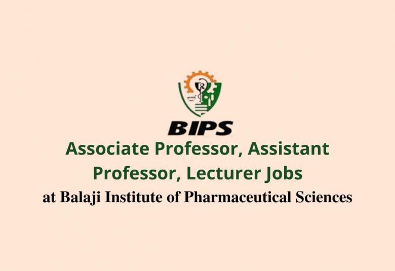 Vacancy for Associate Professor, Assistant Professor, Lecturer at Balaji Institute of Pharmaceutical Sciences