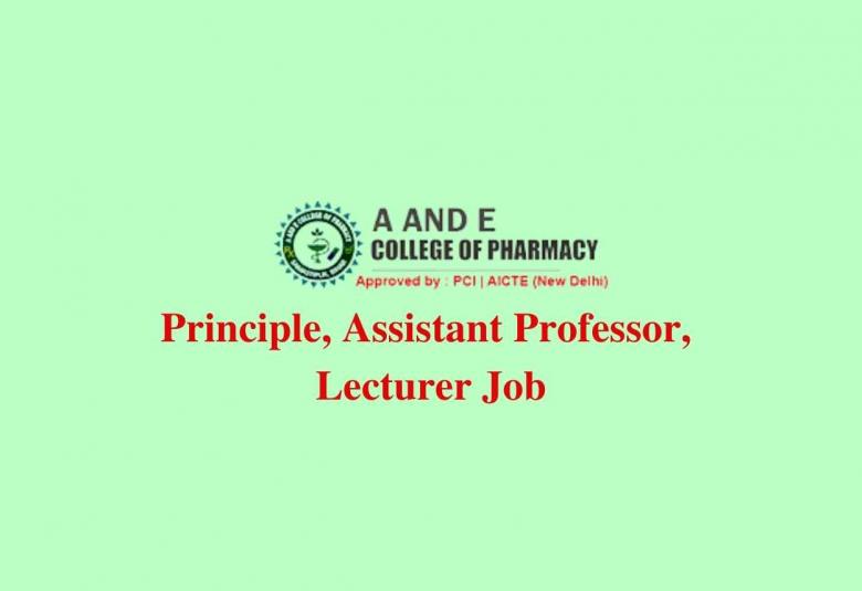 Vacancy for Principle, Assistant professor, Lecturer at A and E College of Pharmacy