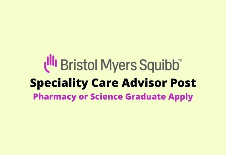 Bristol Myers Squibb looking for Speciality Care Advisor