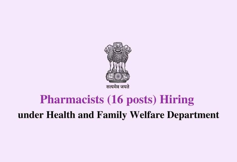 Hiring Pharmacists to work under Health and Family Welfare Department