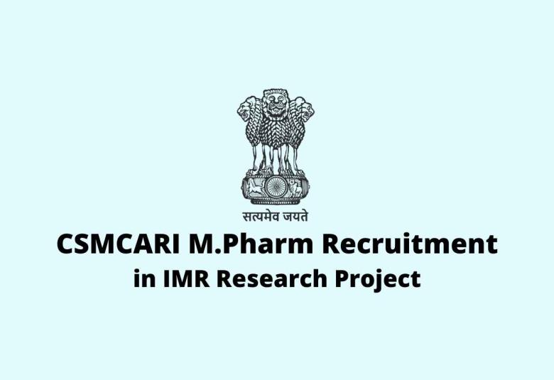 M.Pharm Recruitment in IMR Research Project at CSMCARI