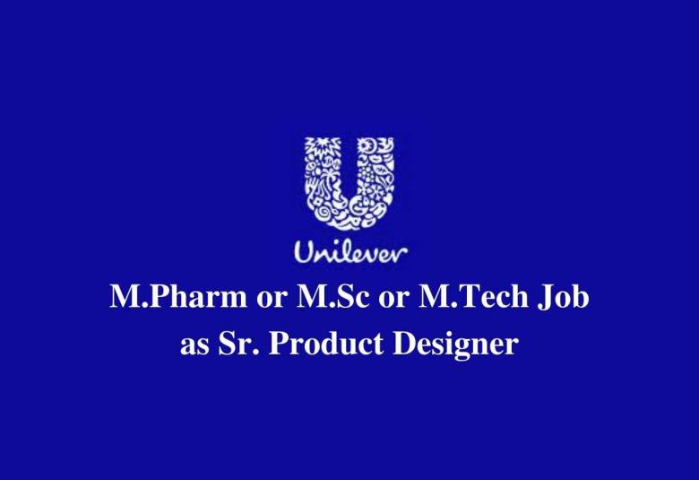 Opportunity for M.Pharm or M.Sc or M.Tech as Sr. Product Designer at Hindustan Unilever Limited