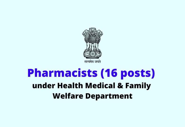 Recruitment for Pharmacists under Health Medical & Family Welfare Department