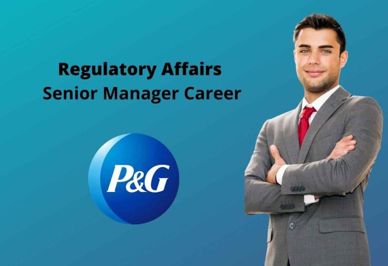 Regulatory Affairs Senior Manager at Procter & Gamble Company