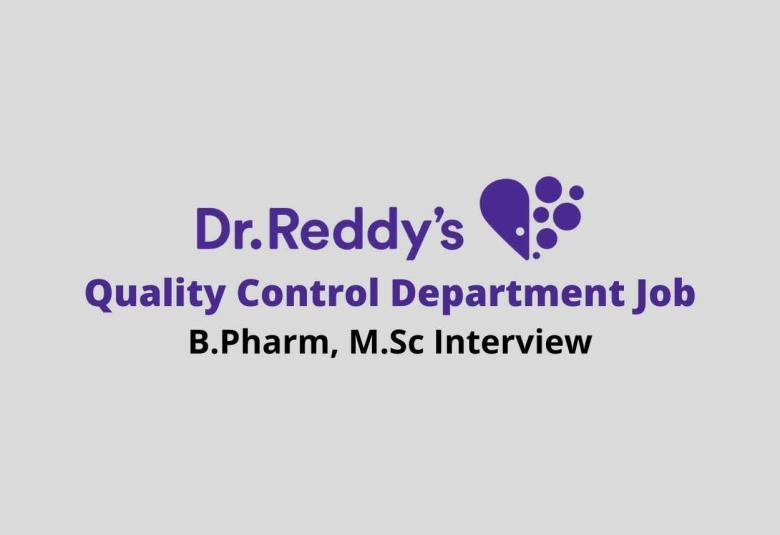 Walk in interview for B.Pharm, M.Sc in Quality Control Department at Dr. Reddy's Laboratories 