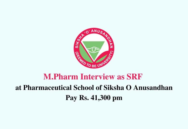 Walk in interview for M.Pharm as SRF at Pharmaceutical School of Siksha O Anusandhan