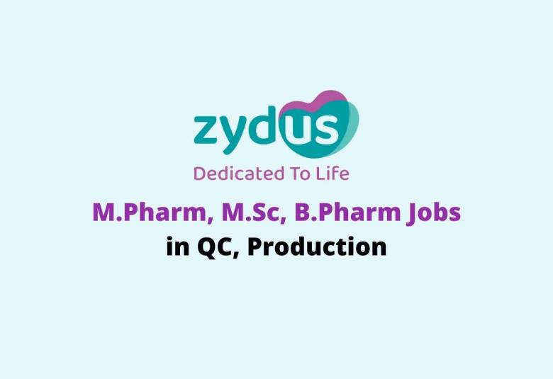 Walk in interview for M.Pharm, M.Sc, B.Pharm in QC, Production at Zydus Lifesciences Ltd