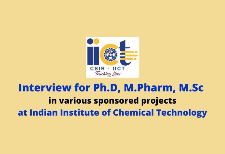 Interview for Ph.D, M.Pharm, M.Sc in various sponsored projects at IICT