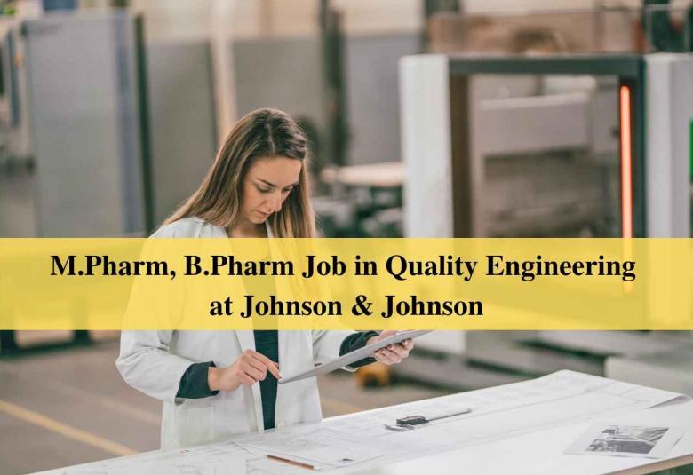 Job for M.Pharm, B.Pharm in Quality Engineering at Johnson & Johnson