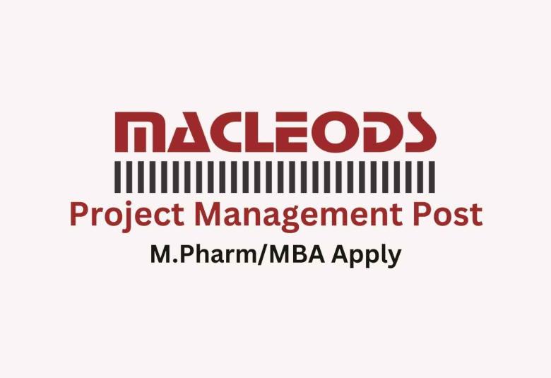 Job for M.Pharm/MBA in Project Management at Macleods Pharmaceuticals
