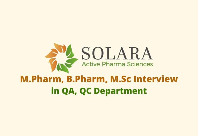 Walk in for M.Pharm, B.Pharm, M.Sc in QA, QC at Solara Active Pharma