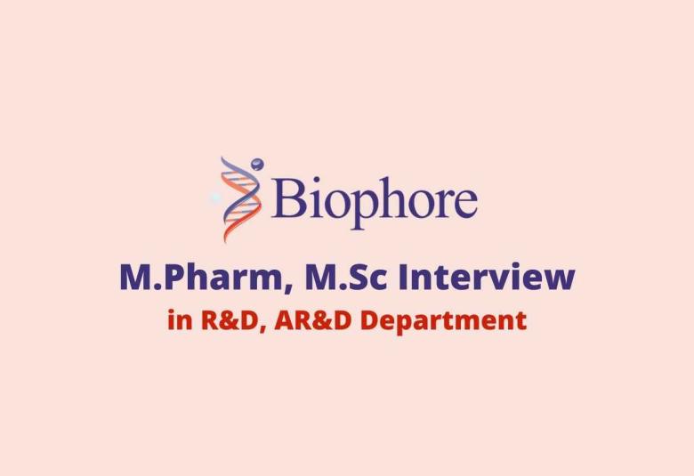 Walk in for M.Pharm, M.Sc in R&D, AR&D Department at Biophore