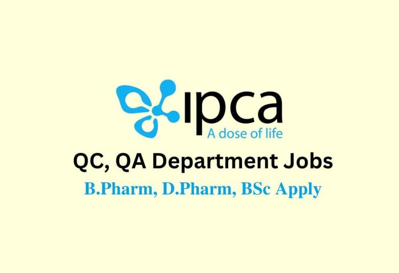 Walk in interview for B.Pharm, D.Pharm, BSc in QC, QA Department at Ipca Laboratories Limited 