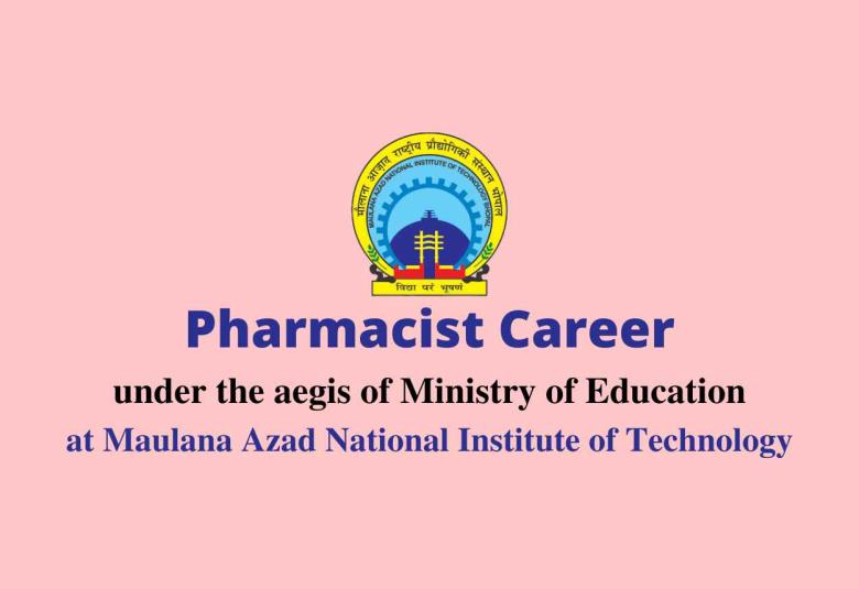Career for Pharmacist under the aegis of Ministry of Education, MANIT