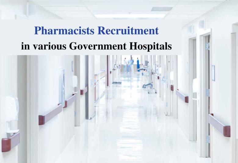 Recruitment for Pharmacists in various Government Hospitals