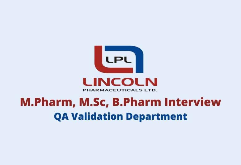 Walk in for M.Pharm, M.Sc, B.Pharm in QA Validation at Lincoln Pharma