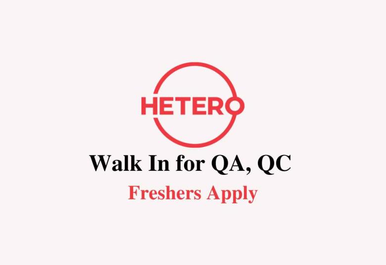 Walk In for QA, QC at Hetero Drugs