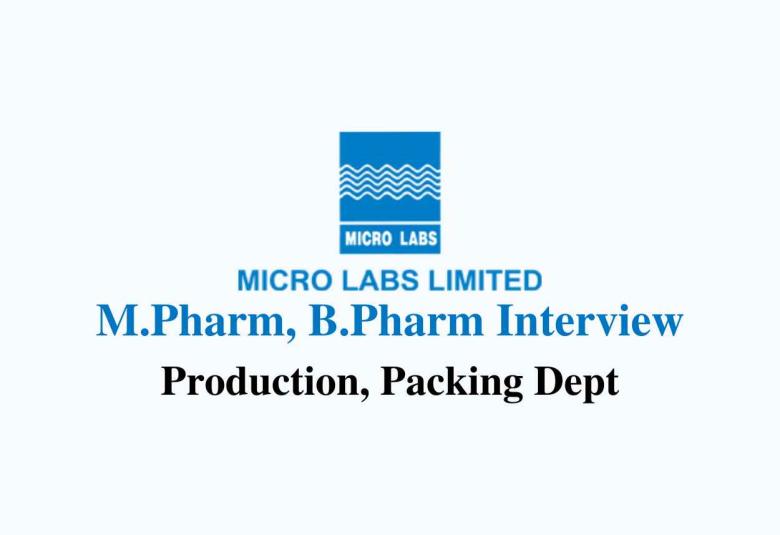 Walk in for M.Pharm, B.Pharm in Production, Packing Dept at Micro Labs