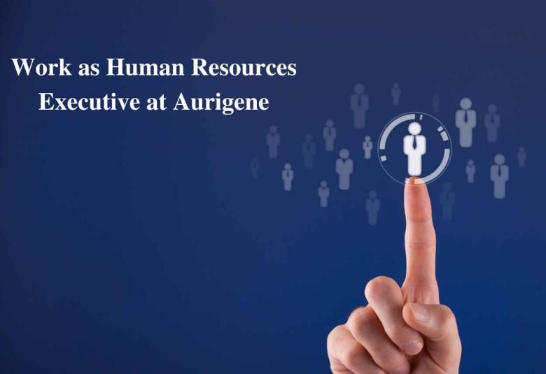 Work as Human Resources Executive at Aurigene