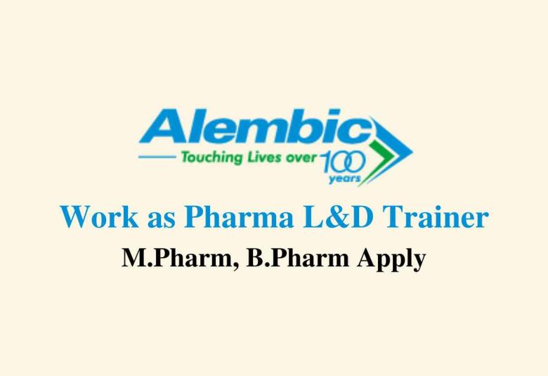 Work as Pharma L&D Trainer at Alembic Pharma