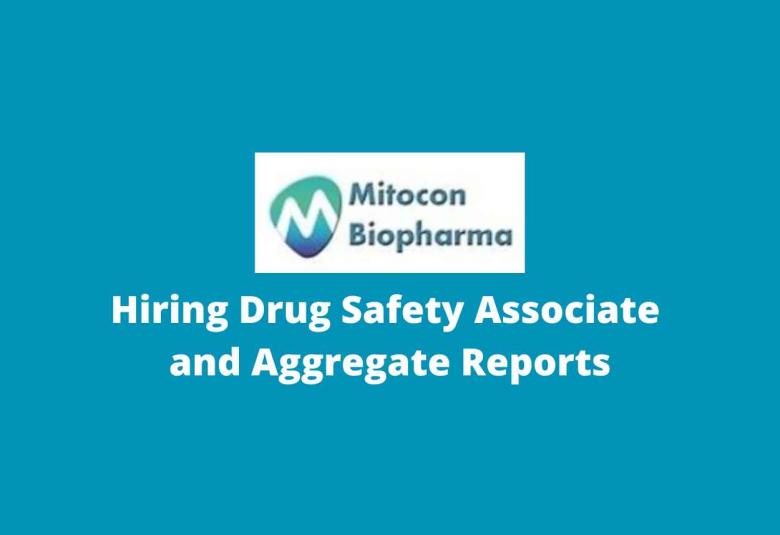 Hiring Drug Safety Associate and Aggregate Reports at Mitocon Biopharma