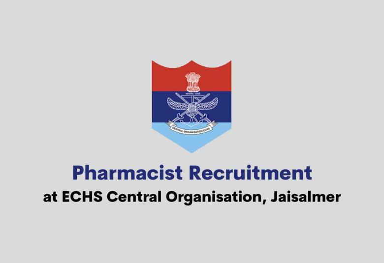 Vacancy for Pharmacist at ECHS Central Organisation, Jaisalmer