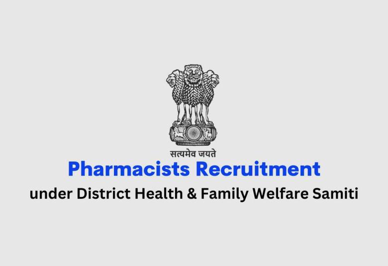 Vacancy for Pharmacists under District Health & Family Welfare Samiti