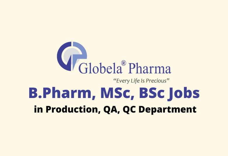 Job for B.Pharm, MSc, BSc in Production, QA, QC at Globela Pharma