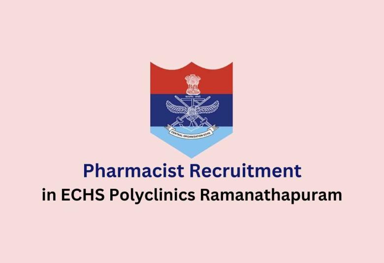 Job for Pharmacist in ECHS Polyclinics Ramanathapuram
