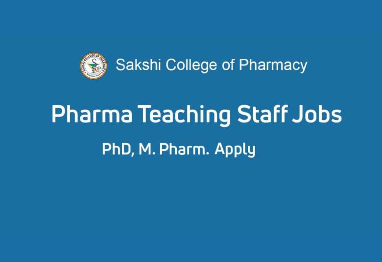 Pharma Teaching Staff Jobs at Sakshi College of Pharmacy