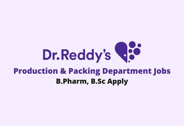 Production & Packing Department Jobs at Dr. Reddys Lab