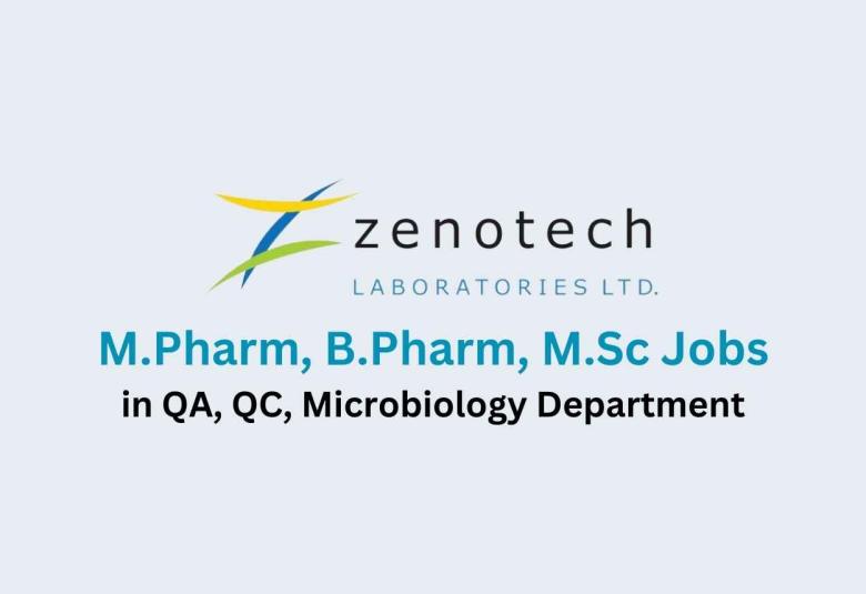 Walk in for M.Pharm, B.Pharm, M.Sc in QA, QC, Microbiology at Zenotech