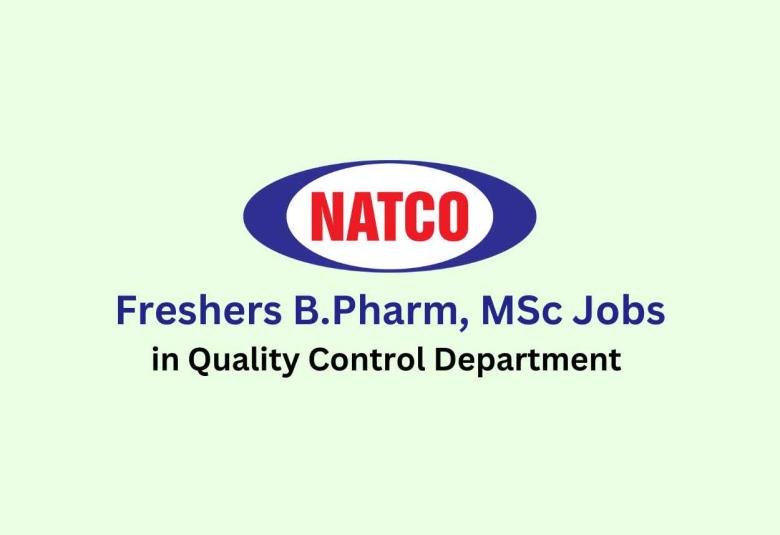 Walk in for Freshers B.Pharm, MSc in Quality Control Department at Natco Pharma Limited