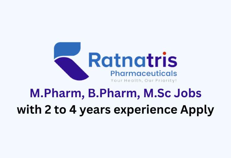 Walk in for M.Pharm, B.Pharm, M.Sc in Oral Solid at Ratnatris Pharmaceuticals