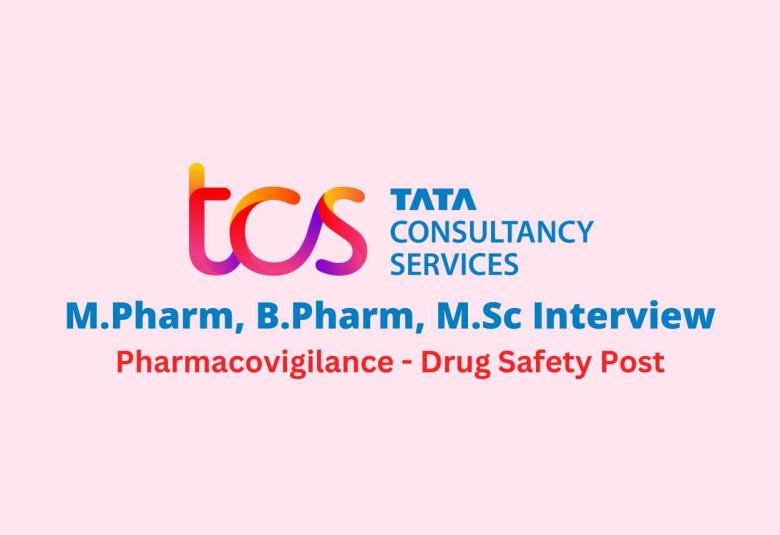 Walk in for M.Pharm, B.Pharm, M.Sc in Pharmacovigilance at Tata Consultancy Services