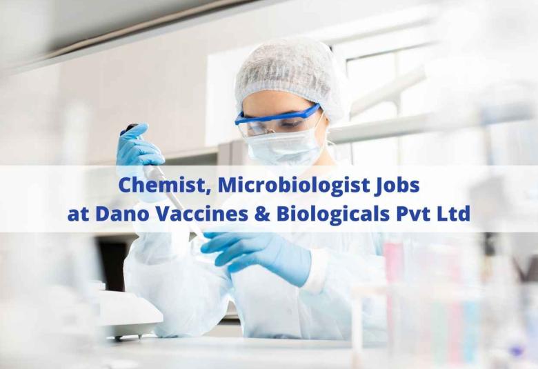 Job for Chemist, Microbiologist at Dano Vaccines & Biologicals Pvt Ltd