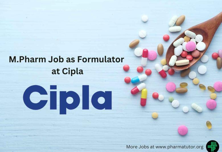 Opportunity for M.Pharm as Formulator at Cipla