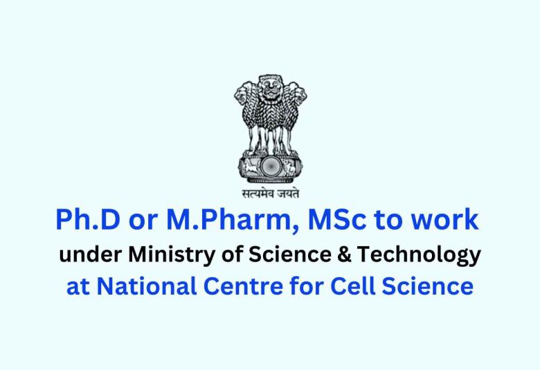 Opportunity for Ph.D or M.Pharm, MSc to work under Ministry of Science & Technology, NCCS