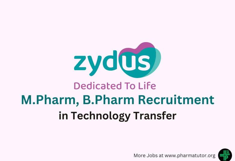 Vacancy for M.Pharm, B.Pharm in Technology Transfer at Zydus Lifesciences