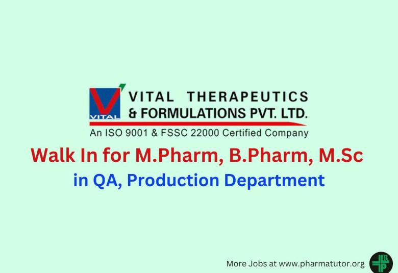 Vital Pharma - Walk In for M.Pharm, B.Pharm, M.Sc in QA, Production