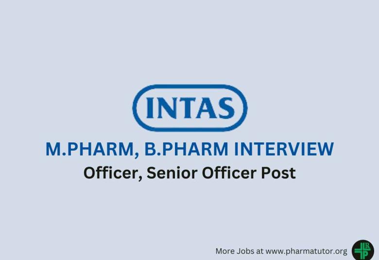 Walk in for M.Pharm, B.Pharm at Intas Pharmaceuticals Limited