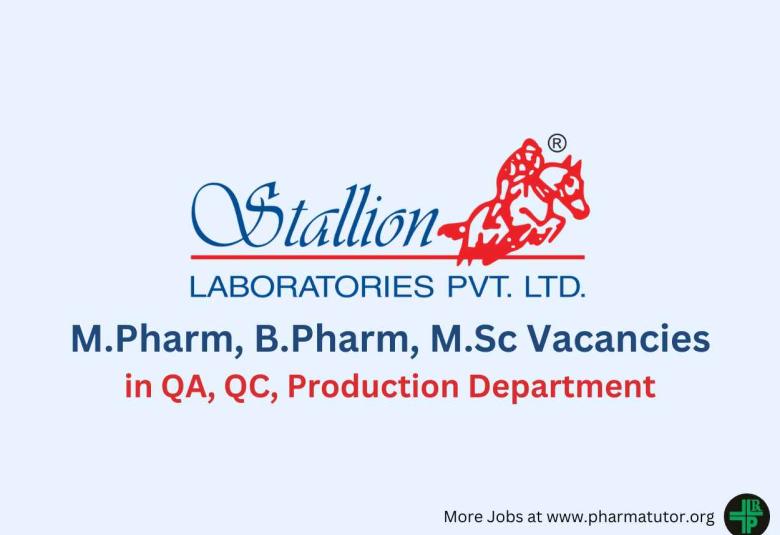 Walk in for M.Pharm, B.Pharm, M.Sc in QA, QC, Production Department at Stallion Laboratories