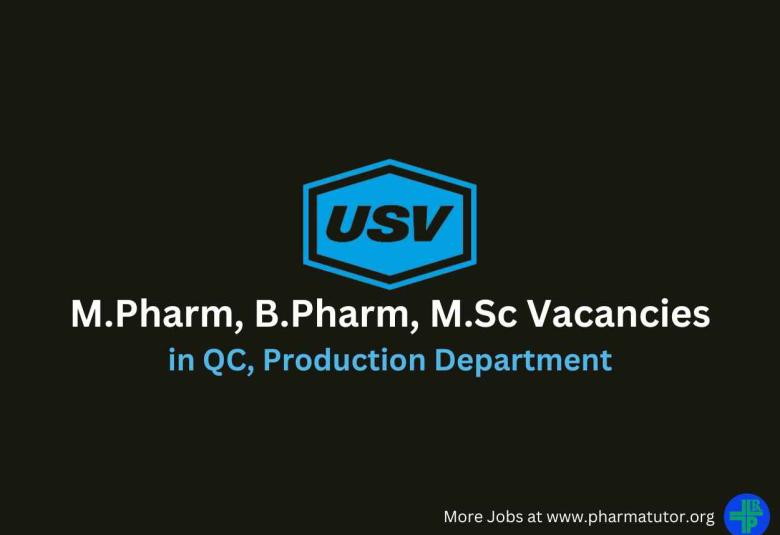 Walk in for M.Pharm, B.Pharm, M.Sc in QC, Production at USV Private Limited