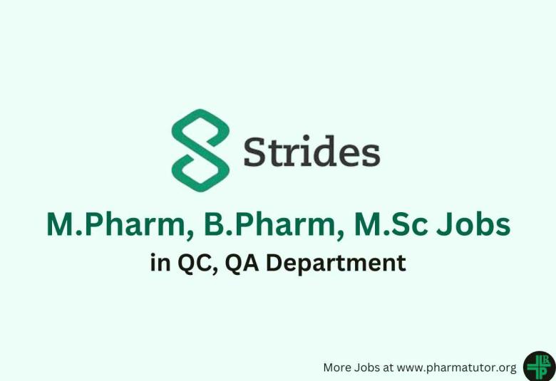Walk in for M.Pharm, B.Pharm, M.Sc in QC, QA Department at Strides Pharma
